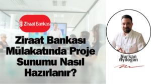 Ziraat Bankası Mülakatında Proje Sunumu Nasıl Hazırlanır?